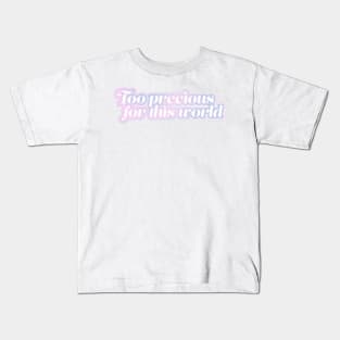 Too precious for this world Kids T-Shirt